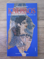 Anticariat: Antonis Sp. Vassilakis - Knossos. Mythology, history, guide to the archaeological site