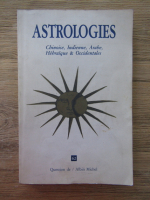 Astrologies. Chinoise, indiene, arabe, hebraique and occidentales