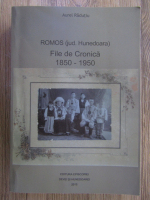 Anticariat: Aurel Radutiu - Romos (jud. Hunedoara). File de Cronica 1850-1950