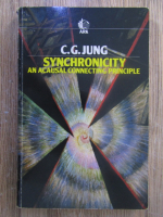 Anticariat: C.G. Jung - Synchronicity. An acausal connecting principle
