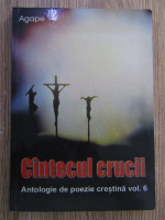 Cantecul crucii. Antologie de poezie crestina (volumul 6)