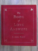 Anticariat: Carol Bolt - The book of love answers