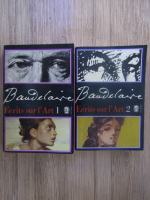 Anticariat: Charles Baudelaire - Ecrits sur l'Art (2 volume)