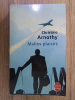 Anticariat: Christine Arnothy - Malins plaisirs