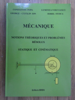 Constantin Popa - Mecanique. Notions theoretiques et problemes resolus. Statique et cinematique