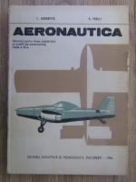 Corneliu Berbente - Aeronautica, manual pentru licee industriale cu profil de aeronautica clasa a XI a