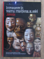 Corneliu Dumitriu - Introducere in teatrul traditional al Asiei, volumul 1. Japonia