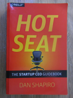 Anticariat: Dan Shapiro - Hot seat. The startup CEO guidebook