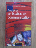 Anticariat: Dominique Maingueneau - Analyser les textes de communication
