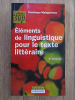 Anticariat: Dominique Maingueneau - Elements de linguistique pour le texte litterarire