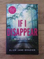 Anticariat: Eliza Jane Brazier - If I disappear