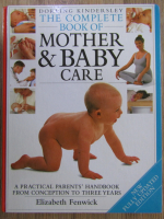 Elizabeth Fenwick - The complete book of mother and baby care