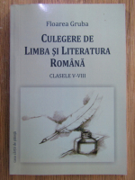 Floarea Gruba - Culegere de limba si literatura romana clasele V-VIII