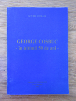 Anticariat: Gavril Istrate - George Cosbuc in ultimii 50 de ani