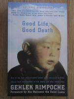 Anticariat: Gehlek Rimpoche - Good life, good death