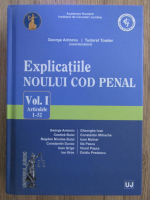 George Antoniu - Explicatiile Noului Cod penal. Articolele 1-52 (volumul 1)