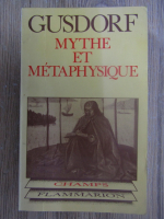Anticariat: Georges Gusdorf - Mythe et metaphysique