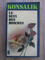 Heinz G. Konsalik - Le defi des hommes