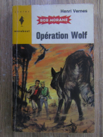 Anticariat: Henri Vernes - Operation Wolf