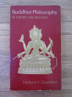 Anticariat: Herbert V. Guenther - Buddhist philosophy in theory and practice