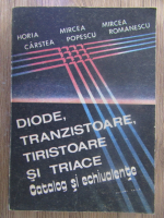 Horia Carstea - Diode, tranzistoare, tiristoare si triace. Catalog si echivalente