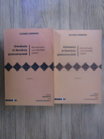 Iuliana Conovici - Ortodoxia in Romania postcomunista (2 volume)