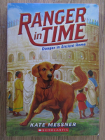 Kate Messner - Ranger in time. Danger in Ancient Rome