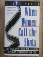 Linda Seger - When women call the shots
