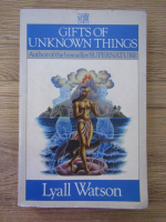 Lyall Watson - Gifts of unknown things