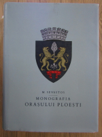 M. Sevastos - Monografia Orasului Ploesti