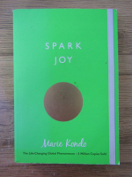 Anticariat: Marie Kondo - Spark joy. Illustrated guide to decluttering and organising your home