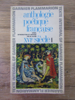 Maurice Allem - Anthologie poetique francaise XVI siecle (volumul 1)