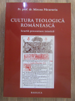 Mircea Pacurariu - Cultura teologica romaneasca. Scurta prezentare istorica