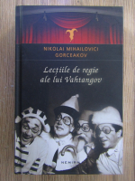 Nikolai Mihailovici Gorceakov - Lectiile de regie ale lui Vahtagov