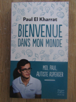 Anticariat: Paul El Kharrat - Bienvenue dans mon monde