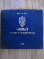 Raica V Ioan - Medias. Natura, istorie, economie