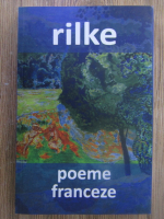 Anticariat: Rainer Maria Rilke - Poeme franceze