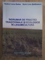 Rodica Liana Badea - Indrumar de practici traditionale si ecologice in legumicultura