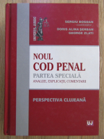 Sergiu Bogdan - Noul Cod penal. Partea speciala. Analize, explicatii, comentarii
