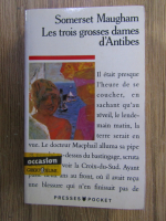 Somerset Maugham - Les trois grosses dames d'Antibes