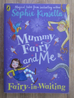 Anticariat: Sophie Kinsella - Mummy fairy and me
