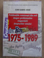Anticariat: Sorin Gabriel Ionita - Publicatiile romanesti din exil despre problematica respectarii drepturilor omului in Romania 1975-1989
