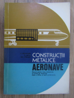 Stelian Galetuse - Constructii metalice. Aeronave. Manual pentru licee industriale cu profil de mecanica, clasa a XII a si scoli profesionale