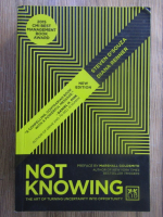 Steven D Souza, Diana Renner - Not knowing. The art of turning uncertainty into opportunity
