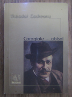 Anticariat: Theodor Codreanu - Caragiale. Abisal