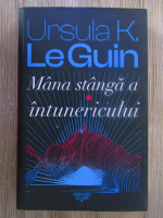 Anticariat: Ursula Le Guin - Mana stanga a intunericului