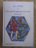 Anticariat: Alexandru Mitru - Din marile legende ale lumii (volumul 1)