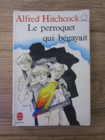 Anticariat: Alfred Hitchcock - Le perroquet qui begayait