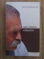 Anticariat: Antonio Michelone - Un coach... creativ