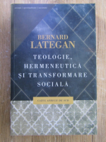 Anticariat: Bernard Lategan - Teologie, hermeneutica si transformare sociala